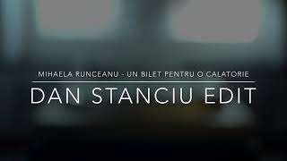 Mihaela Runceanu - Un Bilet Pentru O Călătorie (Dan Stanciu Edit)