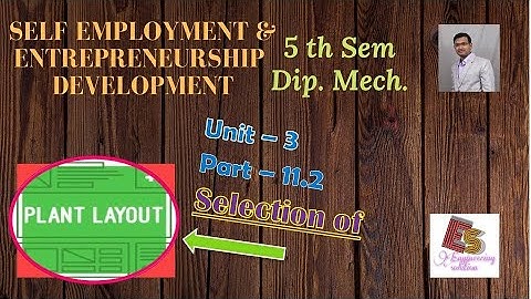 SEED Unit-3 Part-11.2 Selection of Plant Layout By P. N. Chhaniyara