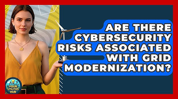 Are There Cybersecurity Risks Associated With Grid Modernization? - Your Utilities Hub
