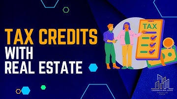 Understanding Tax Credits in Real Estate - Everything You Need to Know!
