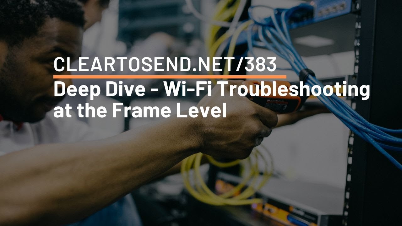 CTS 383: Подробный анализ — Устранение неполадок Wi-Fi на уровне корпуса