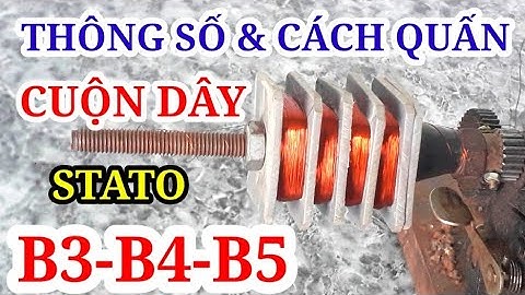Hướng dẫn cách quấn dây đồng quạt máy và thông số stato quạt B3,B4,B5 |Cách quấn cuộn dây stato