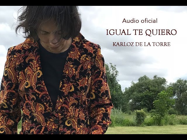 Karloz de la Torre - Igual te quiero (Audio oficial) class=