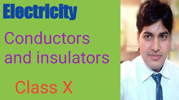 Electricity Class 10 | CBSE | Conductors and Insulators