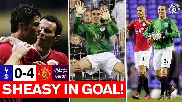 Sheasy in Goal! | Spurs 0-4 Manchester United (06/07) | Premier League Classics