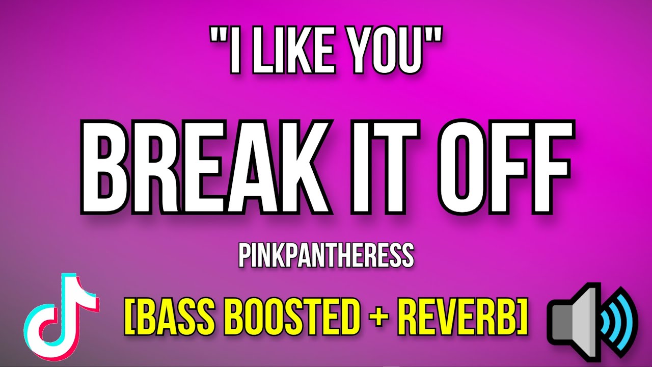 𝙞 𝙡𝙞𝙠𝙚 𝙮𝙤𝙪 Break It Off Pinkpantheress 𝙗𝙖𝙨𝙨 𝙗𝙤𝙤𝙨𝙩𝙚𝙙 𝙧𝙚𝙫𝙚𝙧𝙗 Youtube