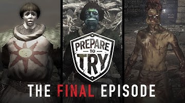 Prepare To Try: The Final Episode