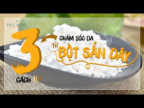 3 CÁCH CHĂM SÓC DA TỪ BỘT SẮN DÂY