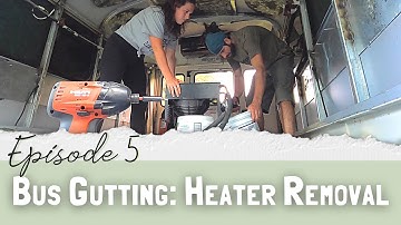 Skoolie Build | Ep. 5 - Rear Heater Removal