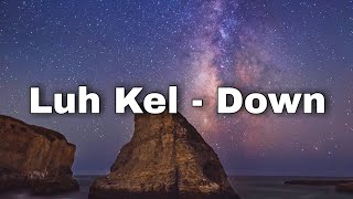 Luk Kel - Down (Lyrics)