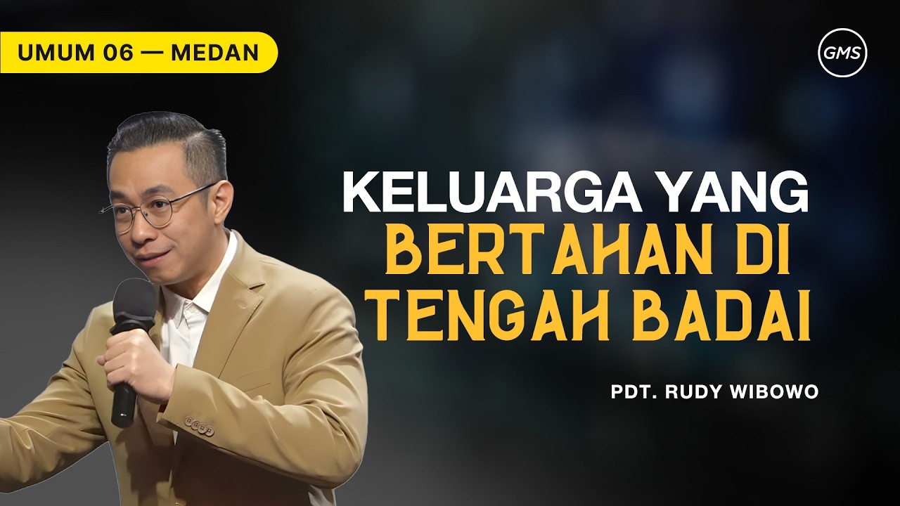 Keluarga yang Bertahan di Tengah Badai - Pdt. Rudy Wibowo | GMS Sumatra