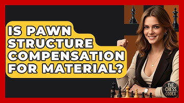 Is Pawn Structure Compensation For Material? - The Chess Codex