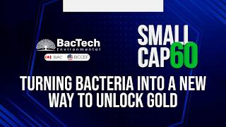 BacTech Environmental: Turning Bacteria Into a New Way to Unlock Gold
