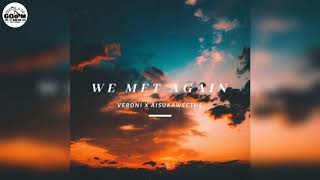 Veroni Ft Aisuka We Cthe-We Met Again