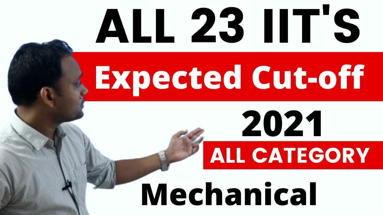 ALL 23 IITs MECHANICAL CUT-OFF 2020|IITs EXPECTED CUT-OFF 2021|IITs ALL CATEGORY CUT-OFF|