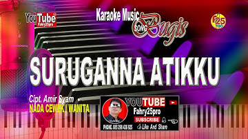 SURUGANNA ATIKKU ~ KARAOKE LAGU BUGIS ~ NADA CEWEK / WANITA ~SONGWRITER : AMIR SYAM