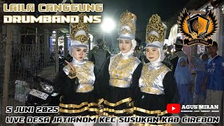 LAILA CANGGUNG DRUMBAND NS LIVE DESA JATIANOM KEC SUSUKAN KAB CIREBON 5 JUNI 2025
