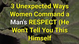 3 Unexpected Ways Women Command a Man's RESPECT (He Won't Tell You This Himself...|Psychology