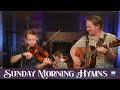 119 episode  sunday morning hymns  live praise  worship gospel music with aaron  esther