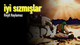 İyi sızmışlar [Reşit Haylamaz]