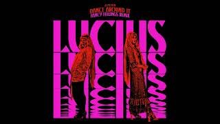 Lucius - Dance Around It (Fancy Feelings Remix) [Official Audio]