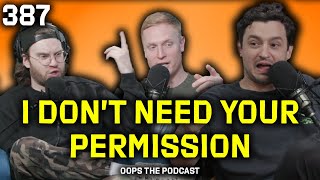 I Don't Need Your Permission With Nick Turani | OOPS Ep. 387