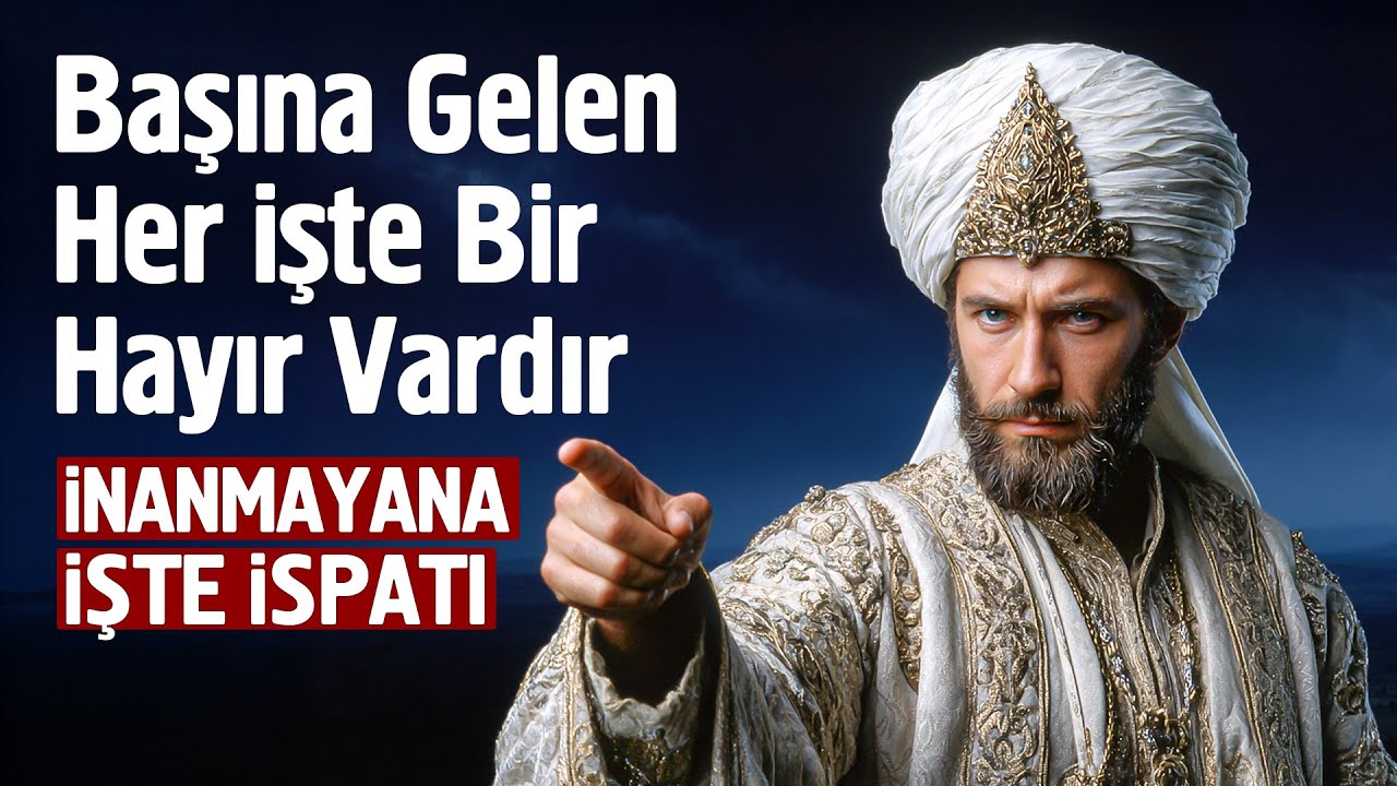 Başına Gelen Her Şeyde Bir Hayır Vardır. İnanmıyorsan İşte İspatı