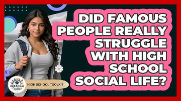 Did Famous People Really Struggle With High School Social Life? - High School Toolkit