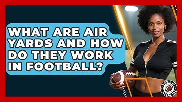 What Are Air Yards And How Do They Work In Football? - Gridiron Data Digest