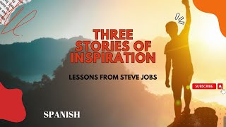 ¡Bienvenidos a Tres Historias de Inspiración - Lecciones de Steve Jobs!