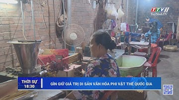 Gìn giữ giá trị Di sản văn hóa phi vật thể Quốc gia | TayNinhTV
