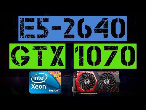 XEON E5-2640 + GTX 1070