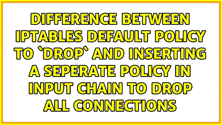 Difference between iptables default policy to `DROP` and inserting a seperate policy in input...
