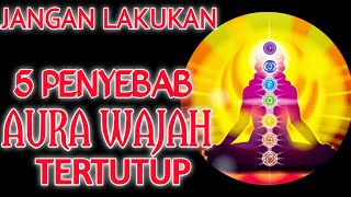 Penyebab Aura Wajah Tertutup