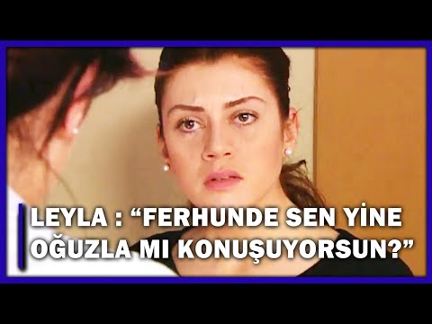 Leyla: ''Ferhunde Sen Yine Oğuzla Mı Konuşuyorsun?'' - Yaprak Dökümü 72. Bölüm