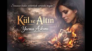 Kül Ve Altın - Yorma Aşkimi