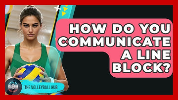 How Do You Communicate A Line Block? - The Volleyball Hub