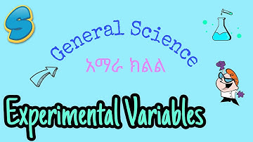 Independent | Dependent | Control variables Amhara Kilil General Science Unit 1 Part 2