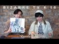 "BIZARRE TV" - 三船と岡田 - 『 Carole King 』#16