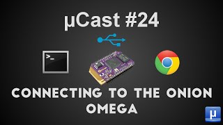 µCast #24: Connecting to the Onion Omega screenshot 5