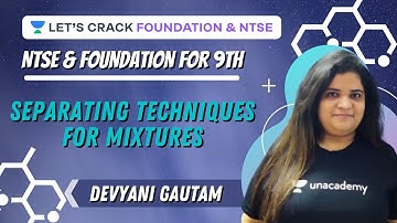 Separating Techniques for Mixtures | NTSE & Foundation for 9th | Chemistry | Devyani Gautam