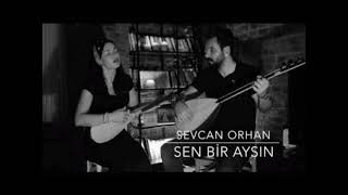 Sevcan Orhan - Sen Bir Aysın