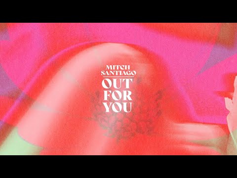 Mitch Santiago - Out For You (Lyric Video)