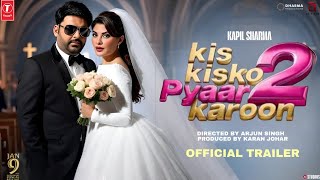 KIS KISKO PYAAR KAROON 2 - OFFICIAL TRAILER | KAPIL SHARMA | JACQUELINE FERNANDEZ | VARUN SHARMA |
