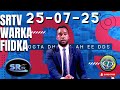 SRTV Warka Fiidnimo I 25 July 2025 SRTV Warka Fiidnimo I 25 July 2025