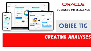 How to Create Analyses in OBIEE 11g - Creating Analysis and Dashboard