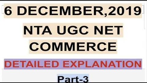 6 DECEMBER,2019 UGC NET COMMERCE PAPER SOLVED-PART 3...USEFUL FOR NET COMMERCE AND PGT COMMERCE