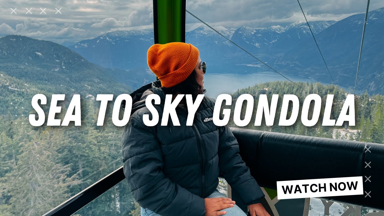 Vancouver's Sea to Sky Gondola: The Complete Guide