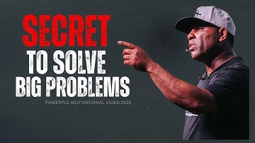 Secret To Solving Big Problems - Powerful Motivational Speech || Eric Thomas