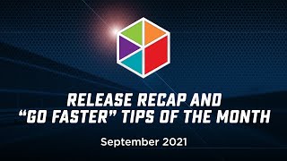 September 2021 Release Recap and Go Faster Tip of the Month